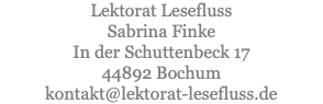 Lektorat Lesefluss Sabrina Finke In der Schuttenbeck 17 44892 Bochum kontakt@lektorat-lesefluss.de